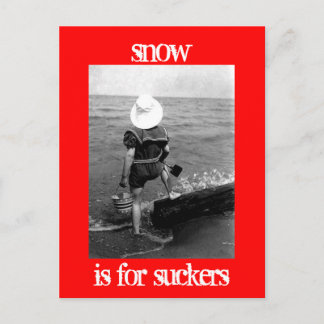 Snow is for suckers postcard