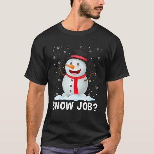 Snow Job Cool Christmas Snowman Lover Matching Fam T_Shirt