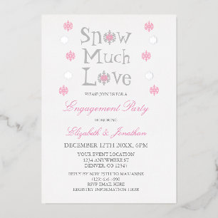Snow Much Love Snowflake Winter Engagement Party Foil Invitation