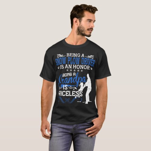 Snow Plow Driver Honor Being Grandpa Is Priceless T_Shirt