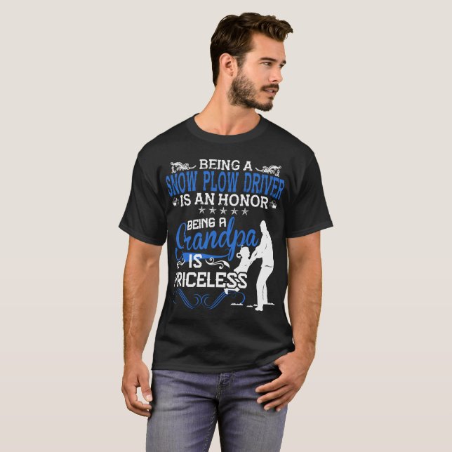 Snow Plow Driver Honor Being Grandpa Is Priceless T-Shirt (Front Full)