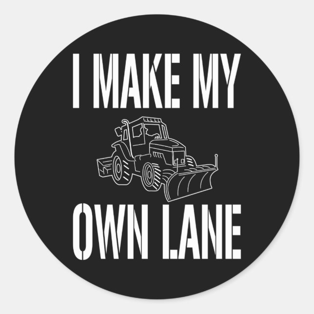 Snow Plow Driver Quote I Make My Own Lane Classic Round Sticker (Front)