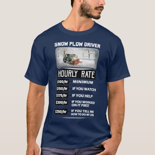 Snow Plow Drivers Hourly Rate T_Shirt