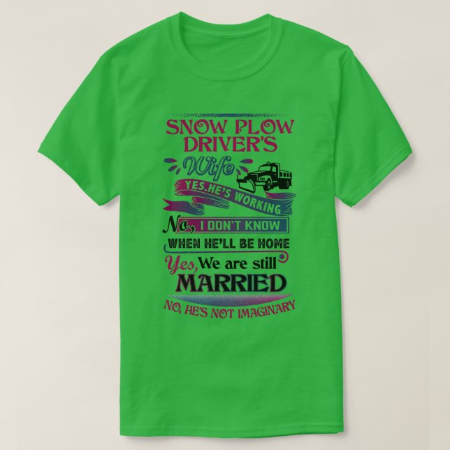 Snow Plow Drivers wife is not imaginary T-Shirt (Design Front)
