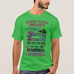 Snow Plow Drivers wife is not imaginary T-Shirt