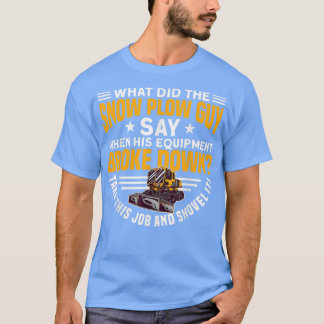 SNOW PLOW T-Shirt