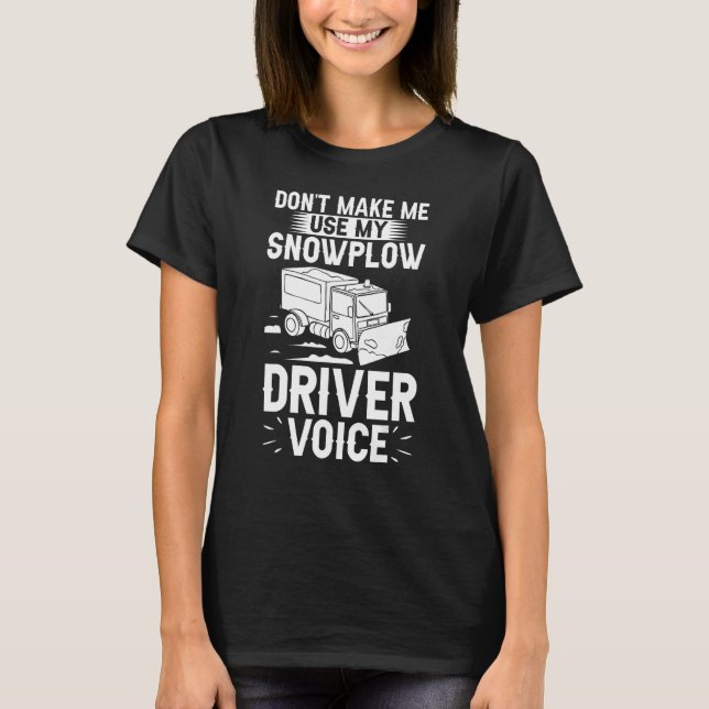 Snow Plow Tractor Machine Truck Shovel Driver Snow T-Shirt (Front)