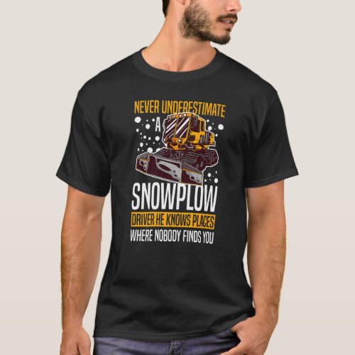 Snow Plow Tractor Machine Truck Shovel Driver Snow T_Shirt