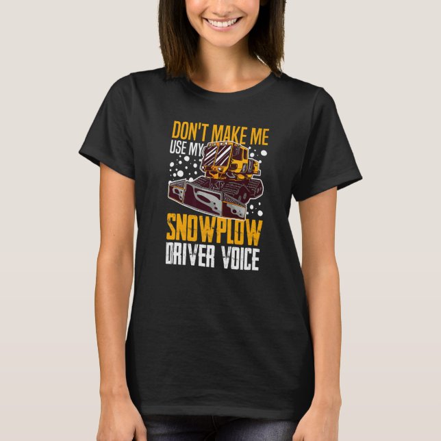 Snow Plow Tractor Machine Truck Shovel Driver Snow T-Shirt (Front)
