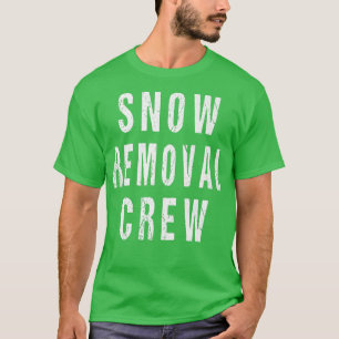 Snow Removal Crew Sidewalk Shovel Snowplow Driver  T-Shirt