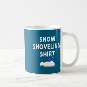 Snow Shoveling Shirt Snow Clearing Funny Winter Sn Coffee Mug