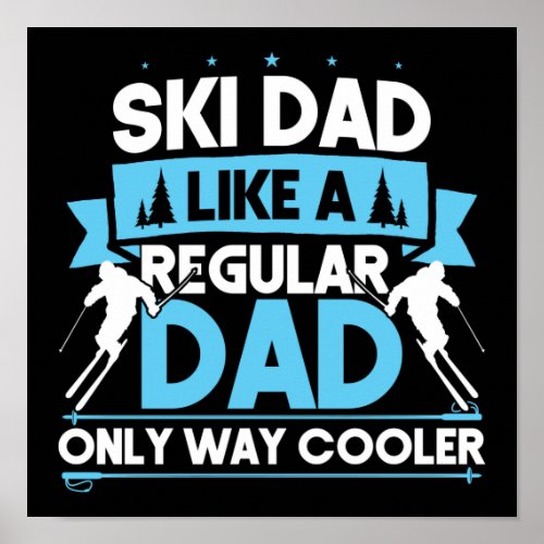 Snow Ski Dad Like A Regular Dad Only Way Cooler Poster