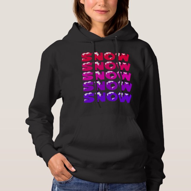 SNOW, SNOW, SNOW, SNOW, SNOW HOODIE (Front)