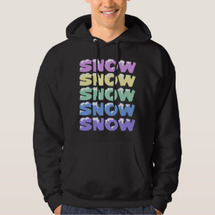SNOW, SNOW, SNOW, SNOW, SNOW HOODIE