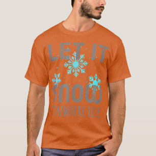 Snow Somewhere Else, Winter Blues, Snow Sucks, Fun T-Shirt