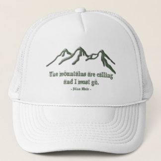 Snow tipped mtns are calling-John Muir Trucker Hat
