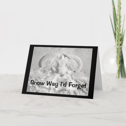 Snow Way Id Forget To Say I Love You Card