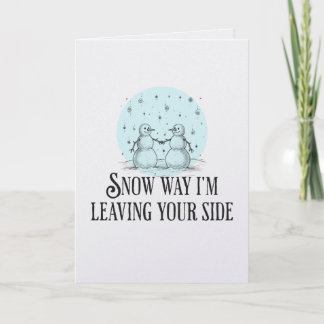 Snow way I'm leaving you snowmen pun romantic card