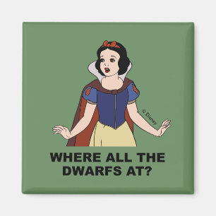 Snow White Where all the Dwarfs at? Magnet
