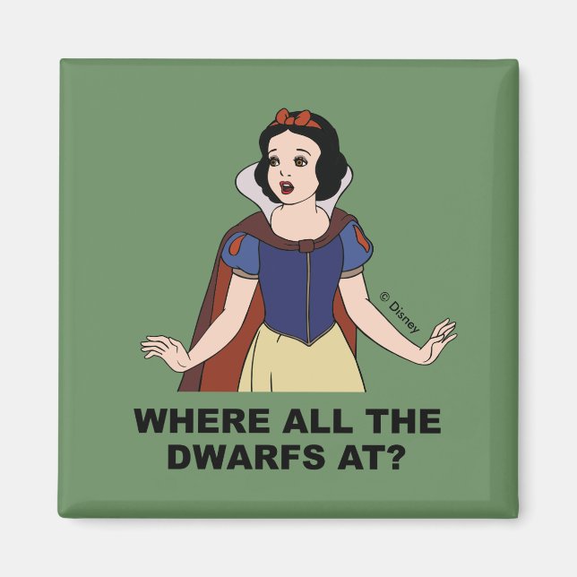 Snow White | Where all the Dwarfs at? Magnet (Front)