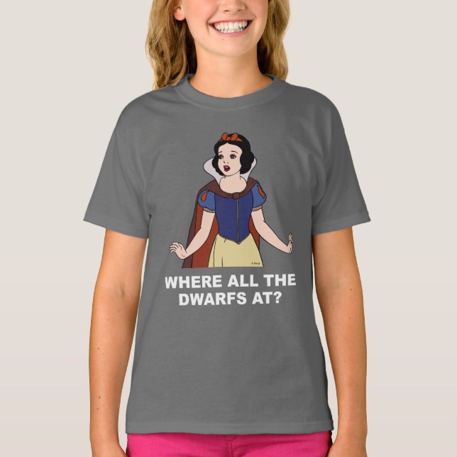 Snow White | Where all the Dwarfs at? T-Shirt (Front)