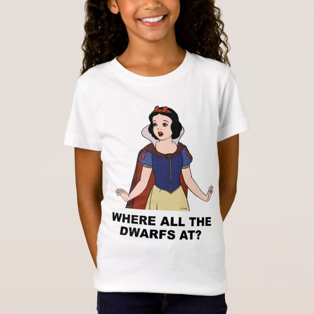 Snow White | Where all the Dwarfs at? T-Shirt (Front)