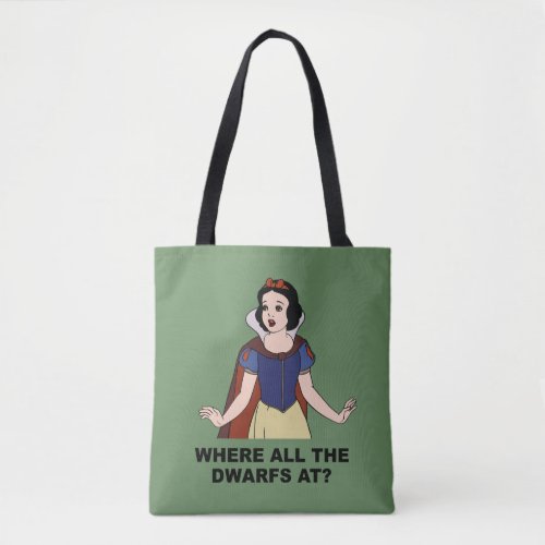 Snow White  Where all the Dwarfs at Tote Bag