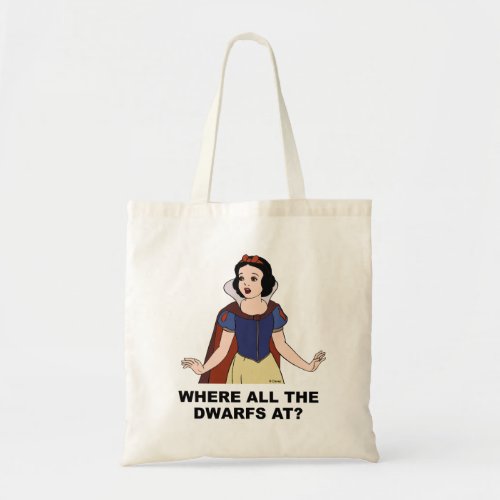 Snow White  Where all the Dwarfs at Tote Bag