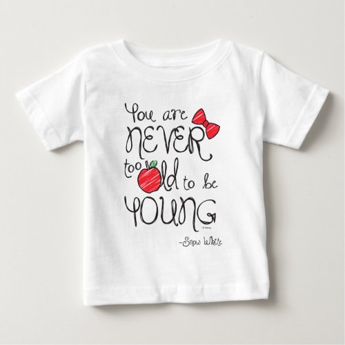 Snow White  You Are Never To Old To Be Young 2 Baby T_Shirt