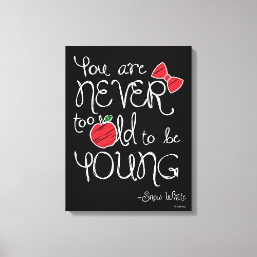 Snow White  You Are Never To Old To Be Young Canvas Print