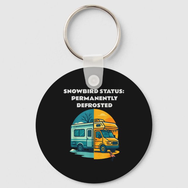Snowbird Status Permanently Defrosted Rv Camng Ret Keychain (Front)