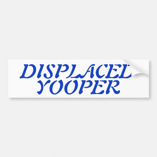 Snowbirds Displaced Yooper Blue Txt Bumper Sticker (Front)