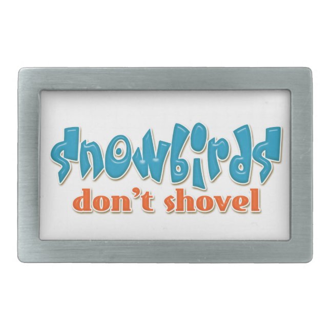 "Snowbirds Don't Shovel" Belt Buckle (Front)