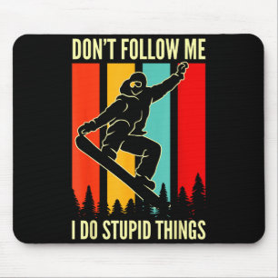 Snowboard Don't Follow Me I Do Stud Things Winter  Mouse Pad