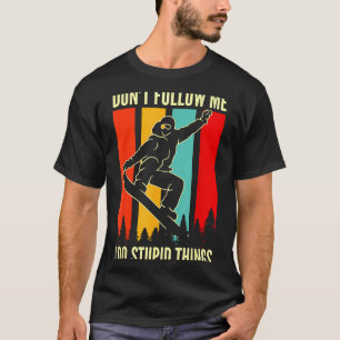 Snowboard Don't Follow Me I Do Stud Things Winter  T-Shirt