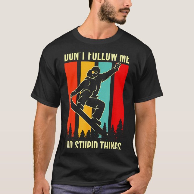 Snowboard Don't Follow Me I Do Stud Things Winter  T-Shirt (Front)