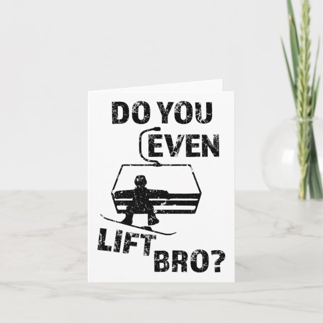 Snowboard Gift Do You Even Lift Bro Funny Snowboar Card (Front)