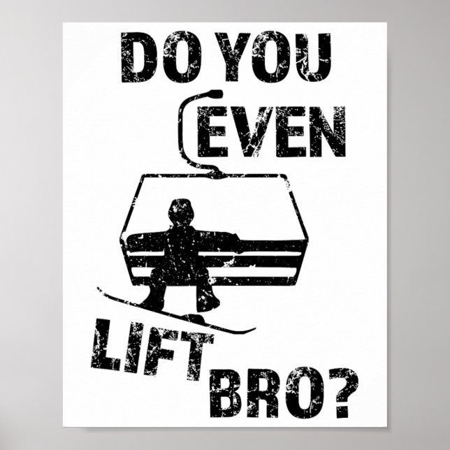 Snowboard Gift Do You Even Lift Bro Funny Snowboar Poster (Front)