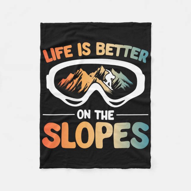 Snowboard Goggles Life Is Better On The Slopes Sno Fleece Blanket (Front)