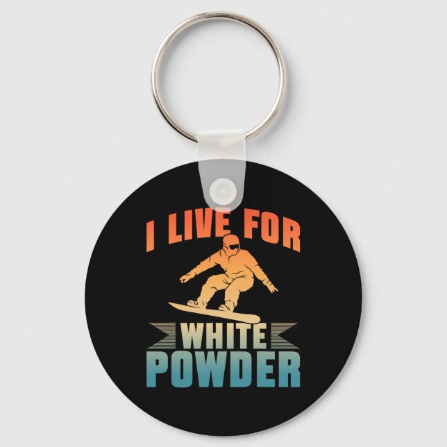 Snowboard I Live For White Powder Snowboarder Snow Keychain (Front)
