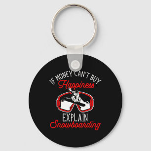Snowboard If Money Can't Buy Happiness Explain Sno Keychain