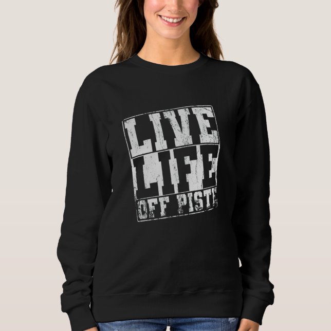 Snowboard Live Life Off Piste Sweatshirt (Front)