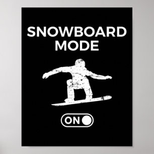 Snowboard Mode On Snowboarding Quote Snowboarder S Poster