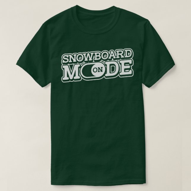 Snowboard Mode On  Snowboarding Winter Sports Snow T-Shirt (Design Front)