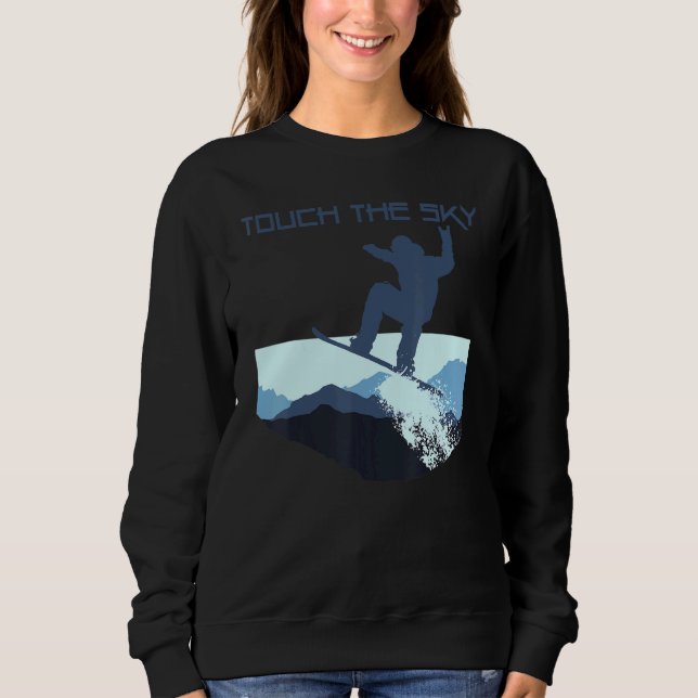 Snowboard Mountain Snowboarding Freestyle Touch Th Sweatshirt (Front)