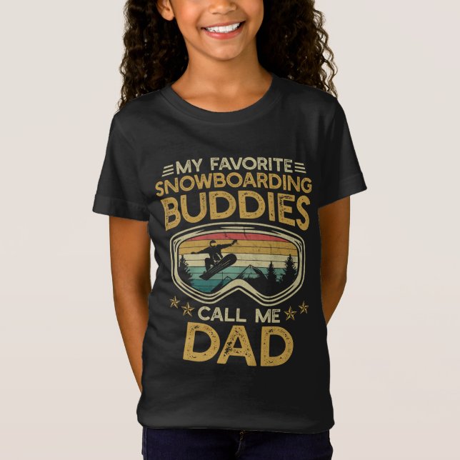 Snowboard My Favorite Snowboarding Buddies Call Me T-Shirt (Front)