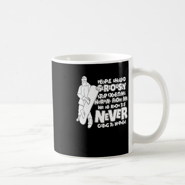 Snowboard People Should Seriously Stop Expecting  Coffee Mug (Right)
