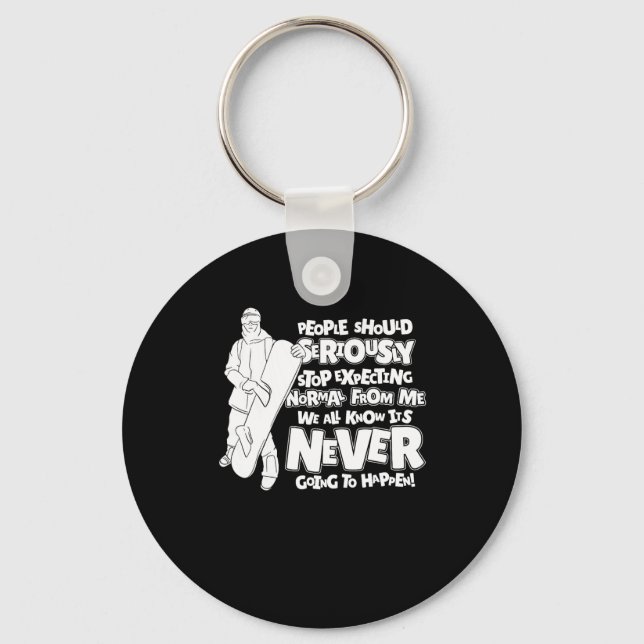 Snowboard People Should Seriously Stop Expecting  Keychain (Front)