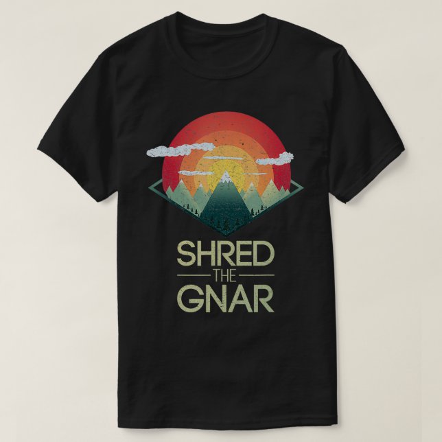 Snowboard Shred The Gnar Ski Winter Mountain Gift  T-Shirt (Design Front)