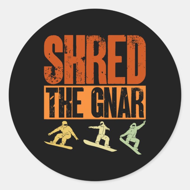 Snowboard Shred The Gnar Snowboarder Snowboarding  Classic Round Sticker (Front)